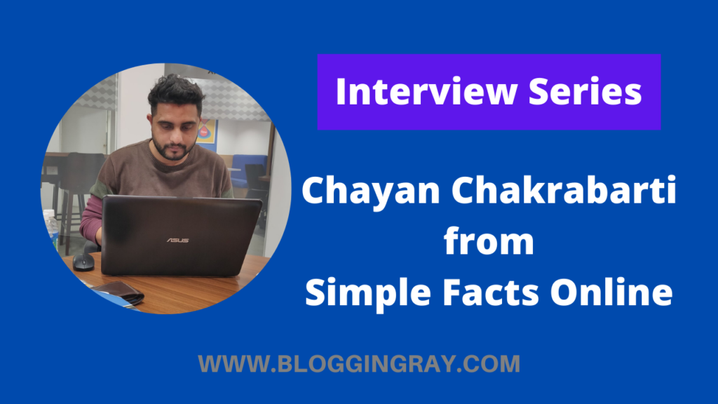 Chayan Chakrabarti Interview Founder of SimpleFactsOnline How to Manage Blogging with Full Time Job