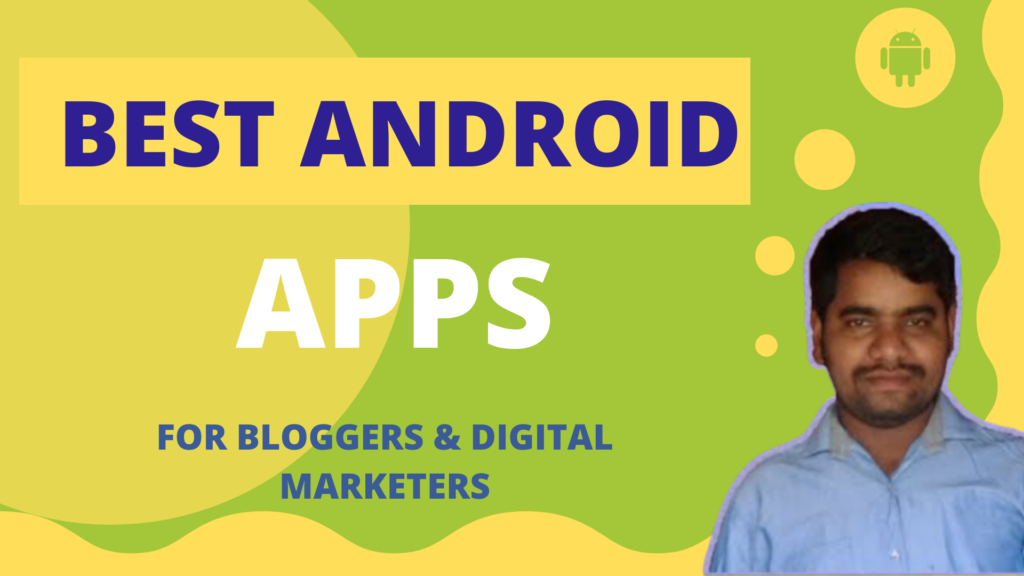 Best Android Apps for Bloggers and Dgital Marketers